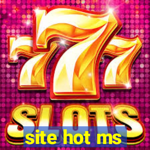 site hot ms